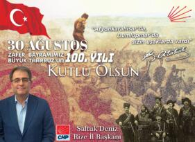 CHP Rize İl Başkanı Saltuk Deniz’den 30 Ağustos Zafer Bayramı Mesajı