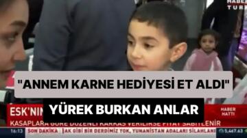 Acınası AKP Türkiyesi, Annesi küçük çocuğuna karne hediyesi et aldı.