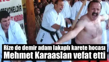 Dev adam  karate hocası Mehmet Karaaslan vefat etti