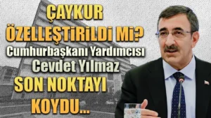 ÇAYKUR özelleşti mi? Cumhurbaşkanı Yardımcısı Yılmaz cevapladı… Cumhurbaşkanı Yardımcısı Cevdet