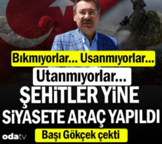 Bıkmıyorlar, Usanmıyorlar… Utanmıyorlar… Şehitler yine siyasete araç yapıldı