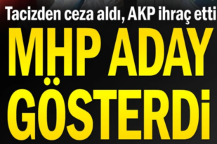 MHP Tacizden ceza alan ismi aday etti