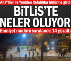 Bitlis’te neler oluyor… AKP’liler ile Yeniden Refah Partililer birbirine girdi.