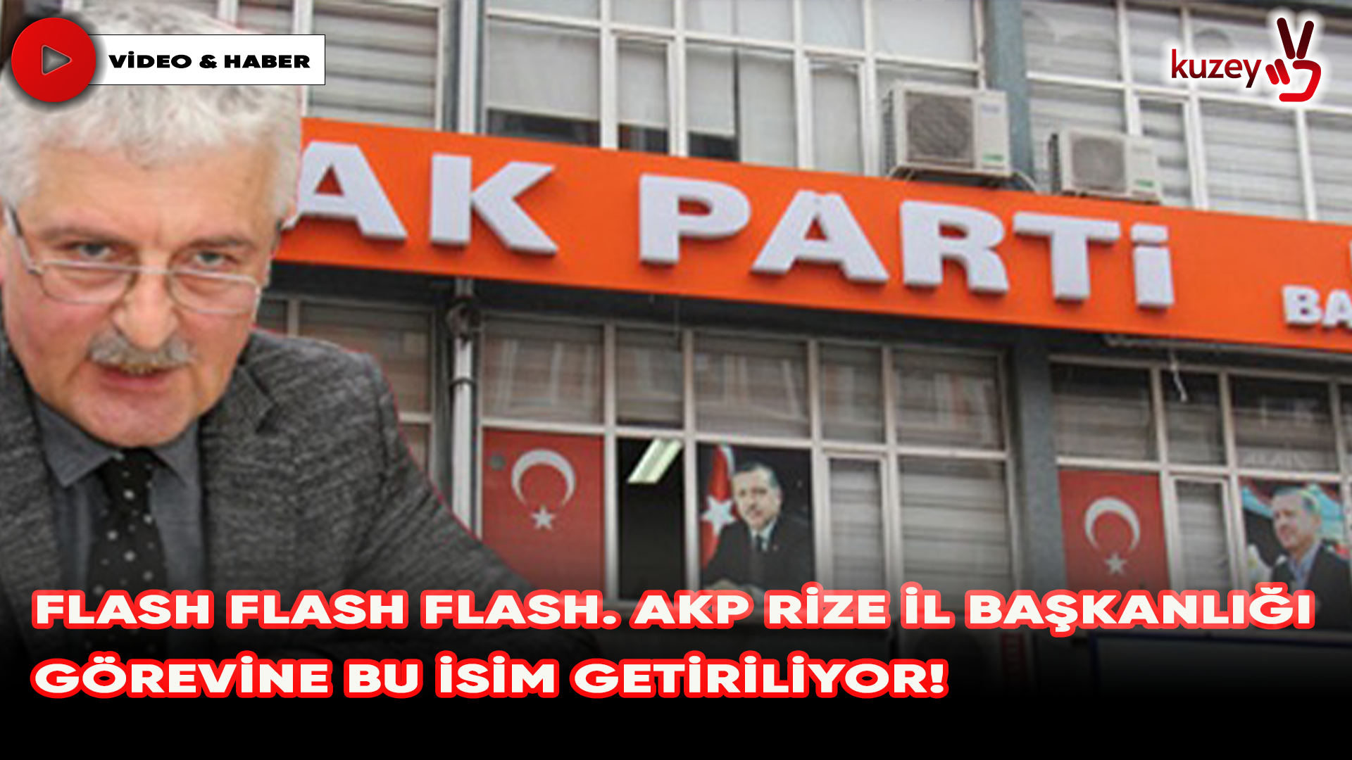 Flash Flash Flash. AKP Rize il başkanlığı görevine bu isim getiriliyor!